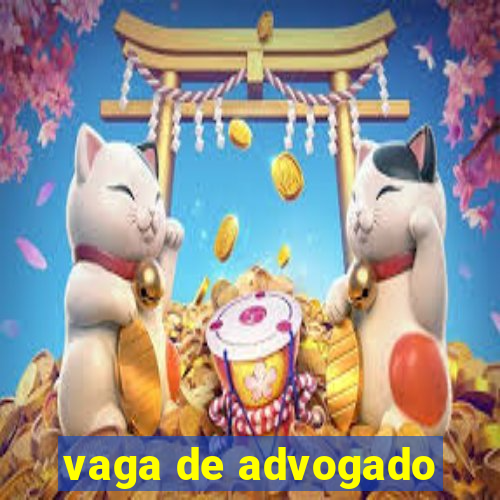 vaga de advogado